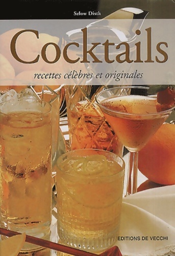 Cocktails. Recettes célèbres et originales - Selow Disth