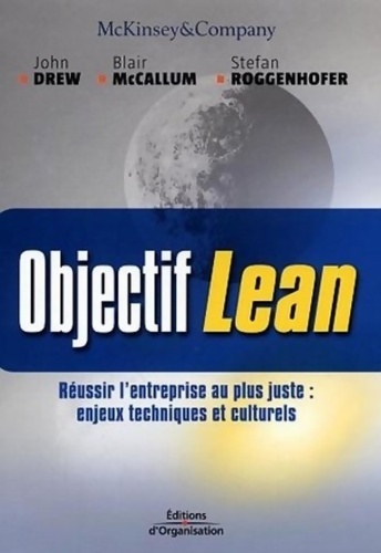 Objectif Lean : Réussir l'entreprise au plus juste : enjeux techniques et culturels - John Drew