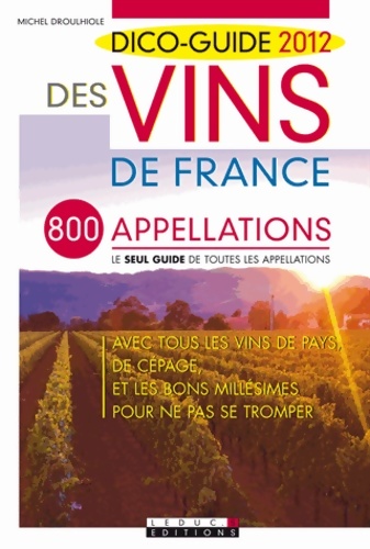 Dico-guide 2012 des vins de France - Michel Droullhiole