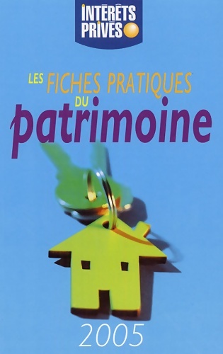 Les fiches pratiques du patrimoine 2005 - Intérêts Privés