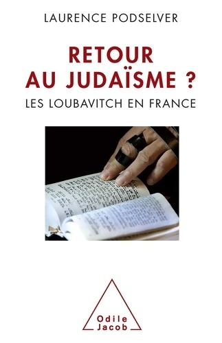 Retour au Judaïsme ? - Les Loubavitch en France - Laurence Podselver