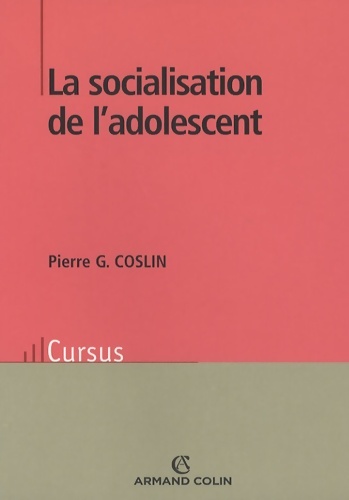 La socialisation de l'adolescent - Pierre G. Coslin