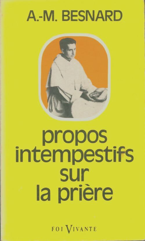 Propos intempestifs sur la prière - Albert-Marie Besnard