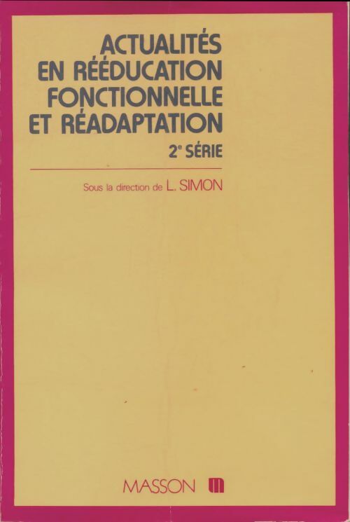 Actualités en rééducation fonctionnelle et réadaptation - Lucien Simon