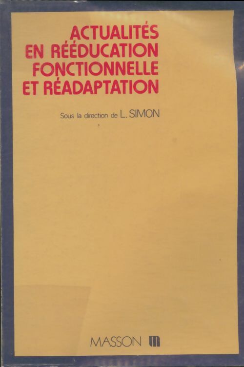 Actualités en rééducation fonctionnelle et réadaptation - Lucien Simon