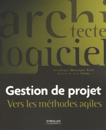 Gestion de projet : Vers les méthodes agiles - Véronique Messager Rota