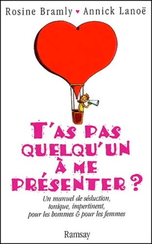T'as pas quelqu'un à me présenter? - Rosine Bramly