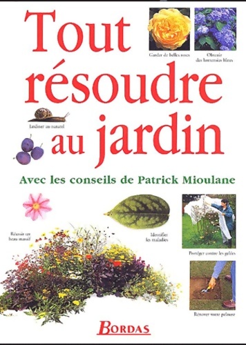Tout résoudre au jardin - Patrick Mioulane