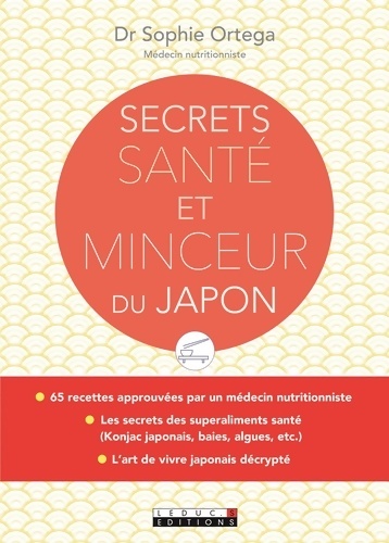 Secrets de santé et minceur du japon : L'art de vivre japonais crypté les secrets des superaliments santé - Sophie Ortega