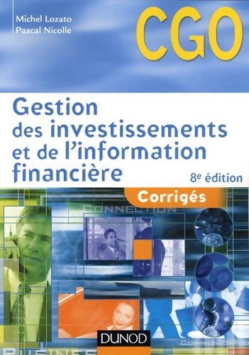 Gestion des investissements et de l'information financière : Corrigés - Michel Lozato