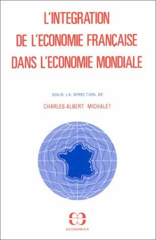 L'intégration de l'économie française dans l'économie mondiale - Charles-Albert Michalet