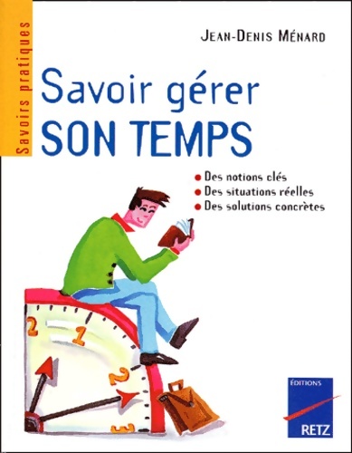 Savoir gérer son temps - Jean-Denis Menard