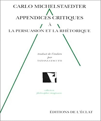 Appendices critiques à la persuasion et la rhétorique - Carlo Michelstaedter