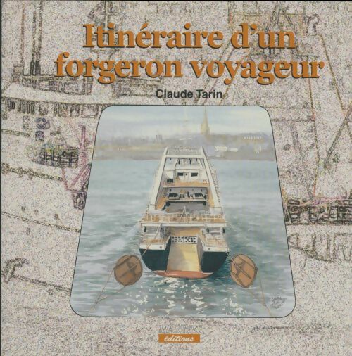 Itinéraire d'un forgeron voyageur - Claude Tarin