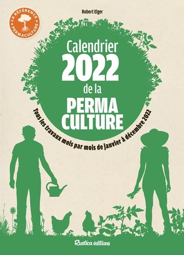 Calendrier 2022 de la permaculture - Robert Elger