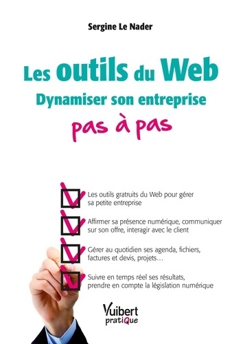 Les outils du Web pas à pas : Dynamiser son entreprise - Sergine Le Nader