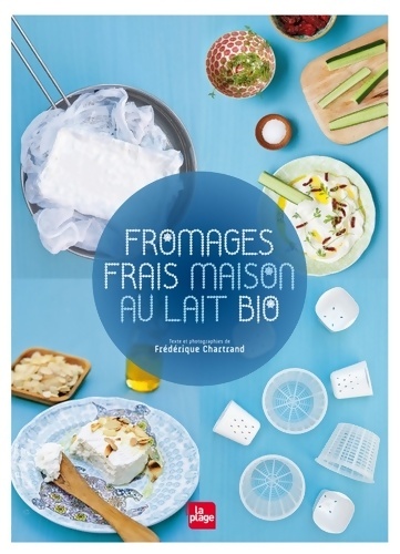 Fromages frais maison au lait bio - Frédérique Chartrand