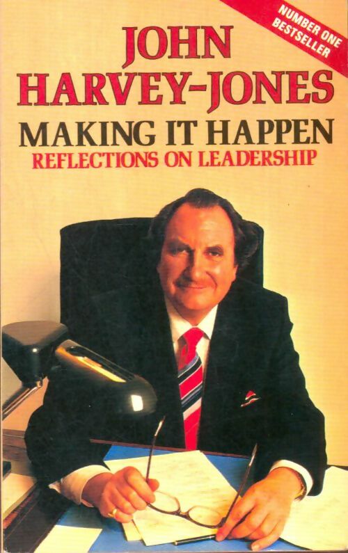 Making it happen : Reflections on leadership - John Harvey-Jones