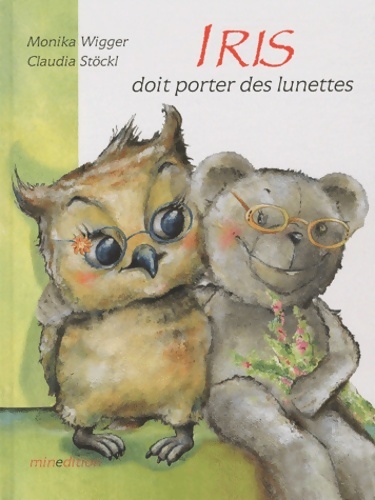 IRIS DOIT PORTER DES LUNETTES - CLAUDIA STÖCKL