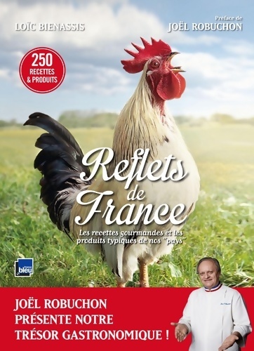 Reflets de France : Les recettes gourmandes et les produits typiques de nos pays - Loïc Bienassis
