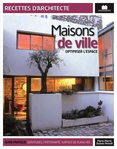 Maisons de ville : Optimiser l'espace - Marie-Pierre Dubois Petroff