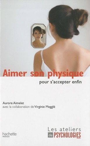 Aimer son physique : Pour s'accepter enfin - Aurore Aimelet