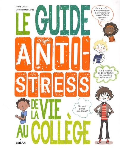Le guide antistress de la vie au collège - Irène Colas