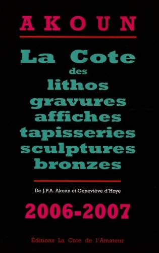 La Cote des lithos gravures affiches tapisseries sculptures et bronzes - Jacky-Armand Akoun