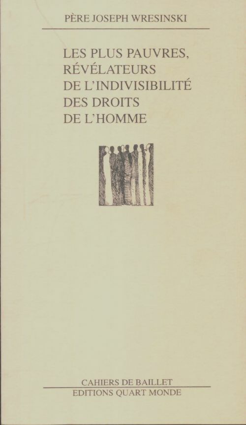 Les plus pauvres, révélateurs de l'indivisibilité des droits de l'homme - Joseph Wresinski