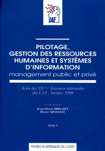 Pilotage Gestion Des Ressources Humaines Et Systemes D'Information. Tome IV Management Public Et Prive Actes Des Xivemes journées Nationales Des Iae Nantes 1998 - Collectif