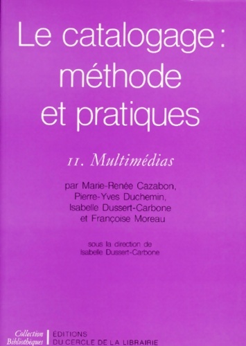Le catalogage : Méthode et pratiques. Multimédias Tome II - Collectif