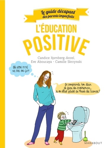 Guide des parents imparfaits : Éducation positive - Candice Kornberg-anzel