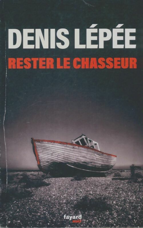 Rester le chasseur - Denis Lépée