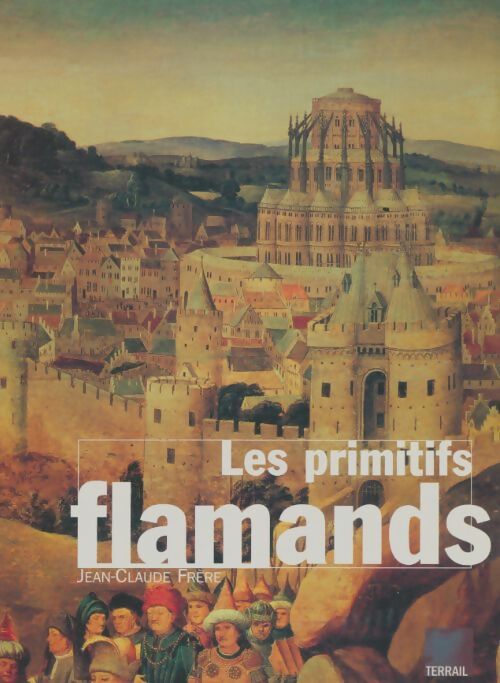 Les primitif flamands - Jean-Claude Frère