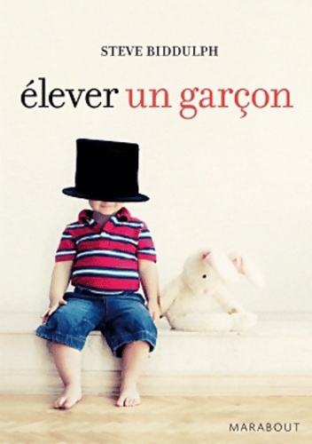 Elever un garçon - Steve Biddulph