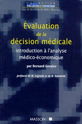 Evaluation De La Decision Medicale. Introduction A L'Analyse Medico-Economique 2eme Edition - Bernard Grenier