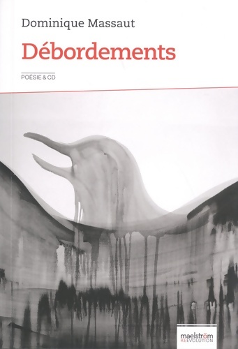 Débordements : Poèmes à voix haute bouffons et baroques - Dominique Massaut