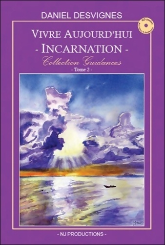 Vivre aujourd'hui - Incarnation - Collection Guidances T2 - Daniel Desvignes