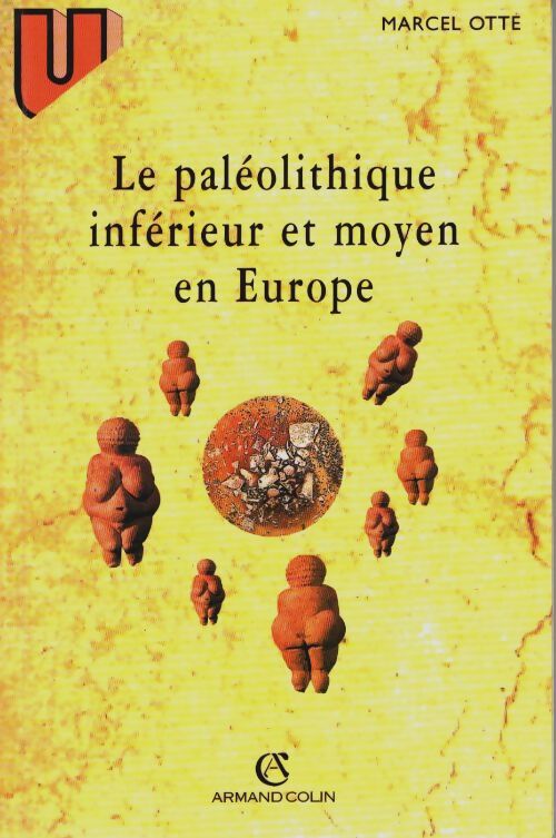 Le paléolithique inférieur et moyen en Europe - Collection U.