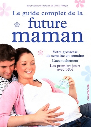 Le guide complet de la future maman - Birgit Gebauer-sesterhenn