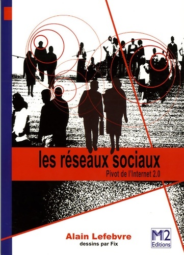 Les réseaux sociaux - Pivot de l'Internet 2. 0 - Alain Lefebvre