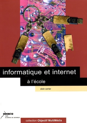 Informatique et internet à l'école - Alain Carrier