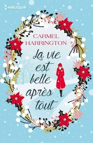 La vie est belle après tout : Le cadeau parfait au pied du sapin : Une romance de noël ! - Carmel Harrington
