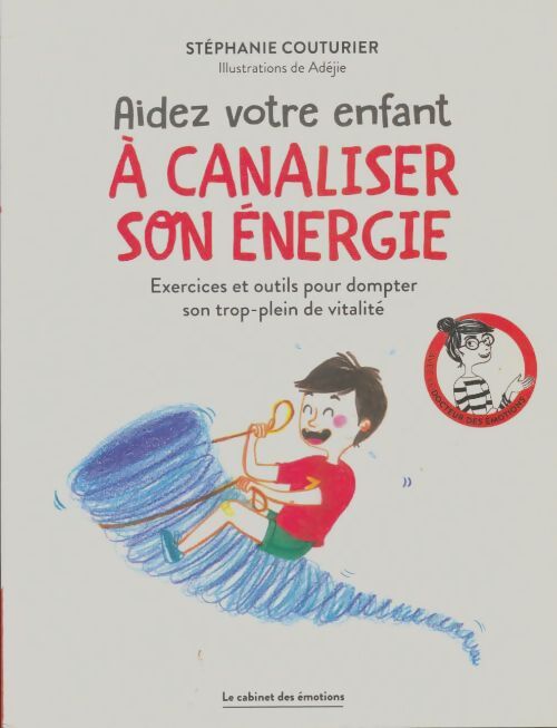 Aider votre enfant à canaliser son énergie - Stéphanie Couturier