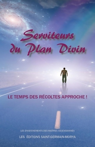 Serviteurs du Plan Divin - Le temps des récoltes approche ! - Inconnu