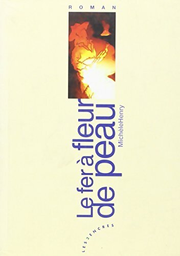 Le fer à fleur de peau - Michele Henry