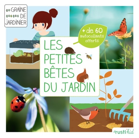 Les petites bêtes du jardin : Je découvre la petite faune du jardin - Bénédicte Boudassou