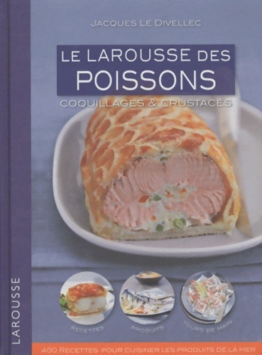 Le Larousse des poissons : Coquillages et crustacés - Jacques Le Divellec