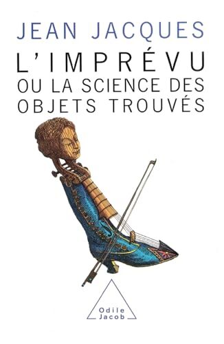 L'imprévu : Ou la science des objets trouvés - Jean Jacques