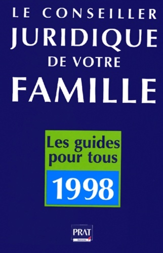 Le Conseiller Juridique De Votre Famille. 1000 Consultations Juridiques Et Pratiques Edition 1998 - Collectif